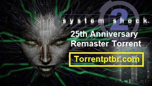 System Shock 2: 25th Anniversary Remaster Torrent [PT-BR]